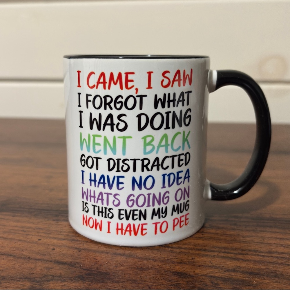 Funny Mug - I came, I saw, I forgot What I was Doing….